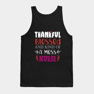 Thankful Blessed, and Kind of a Mess Nurse Tank Top
